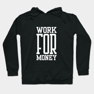 Work for Money Hoodie